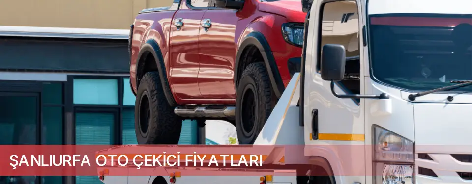 Şanlıurfa İli Oto Çekici Fiyatları